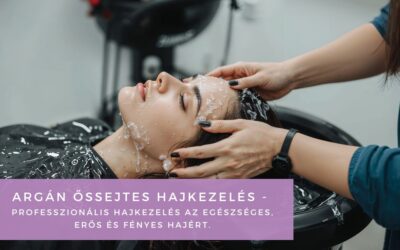 Argán őssejtes hajkezelés – Professzionális hajkezelés az egészséges, erős és fényes hajért